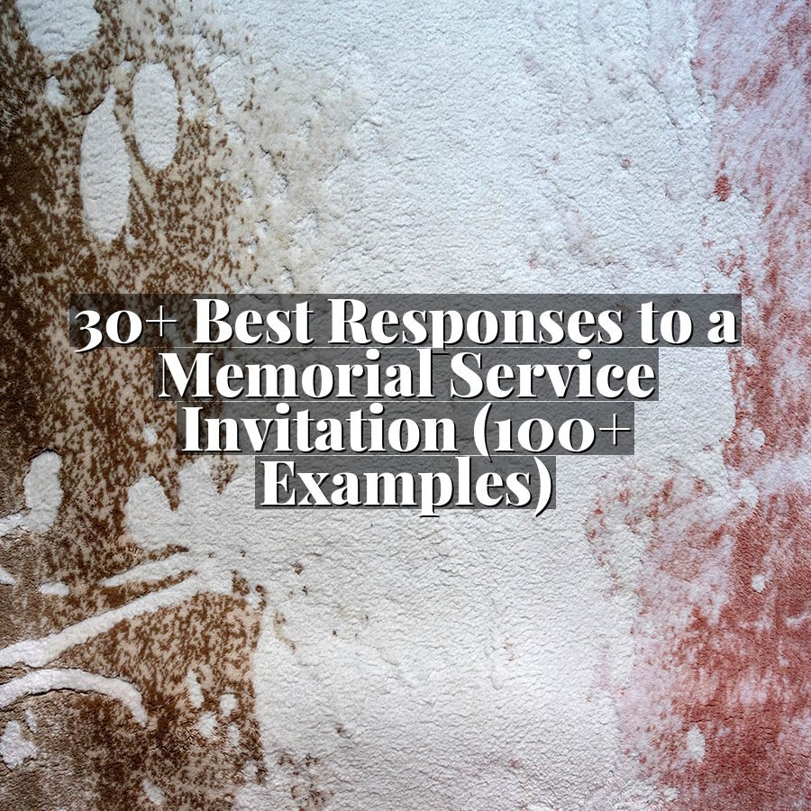 30+ Best Responses to a Memorial Service Invitation (100+ Examples)