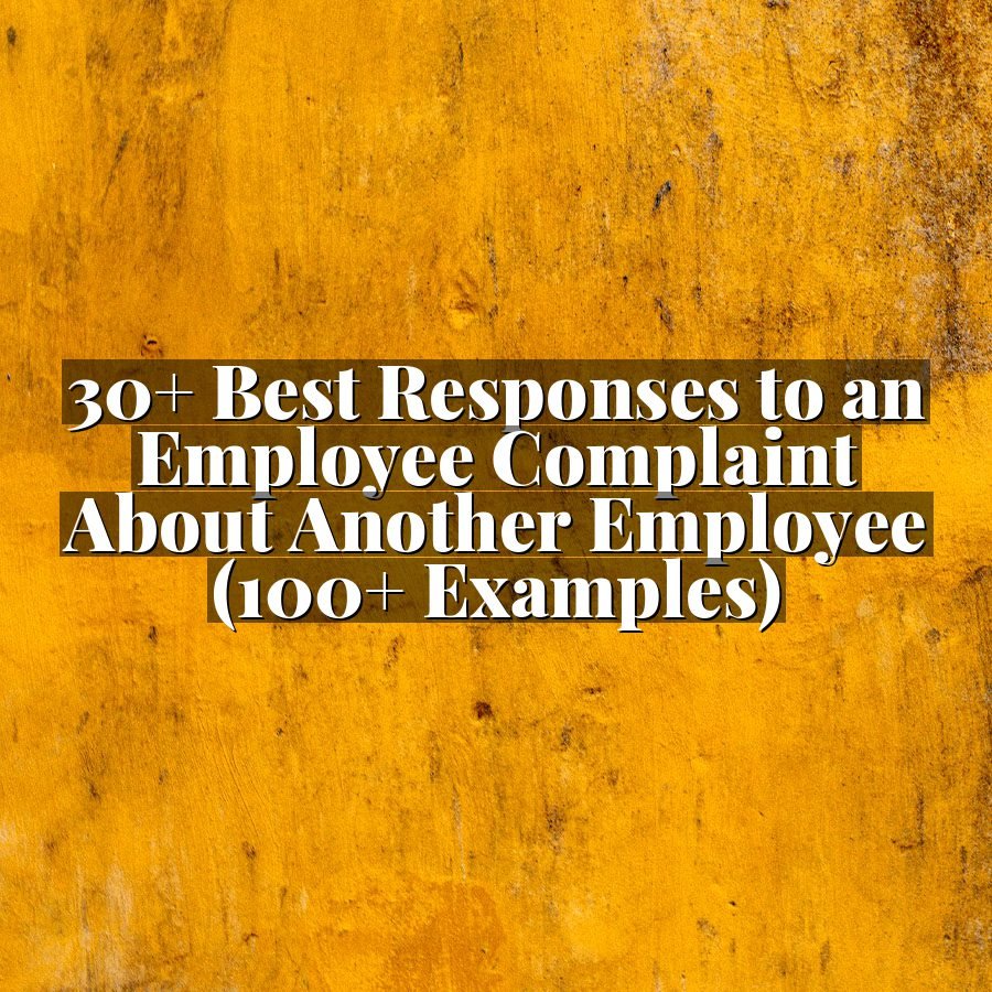 30+ Best Responses to an Employee Complaint About Another Employee (100+ Examples)