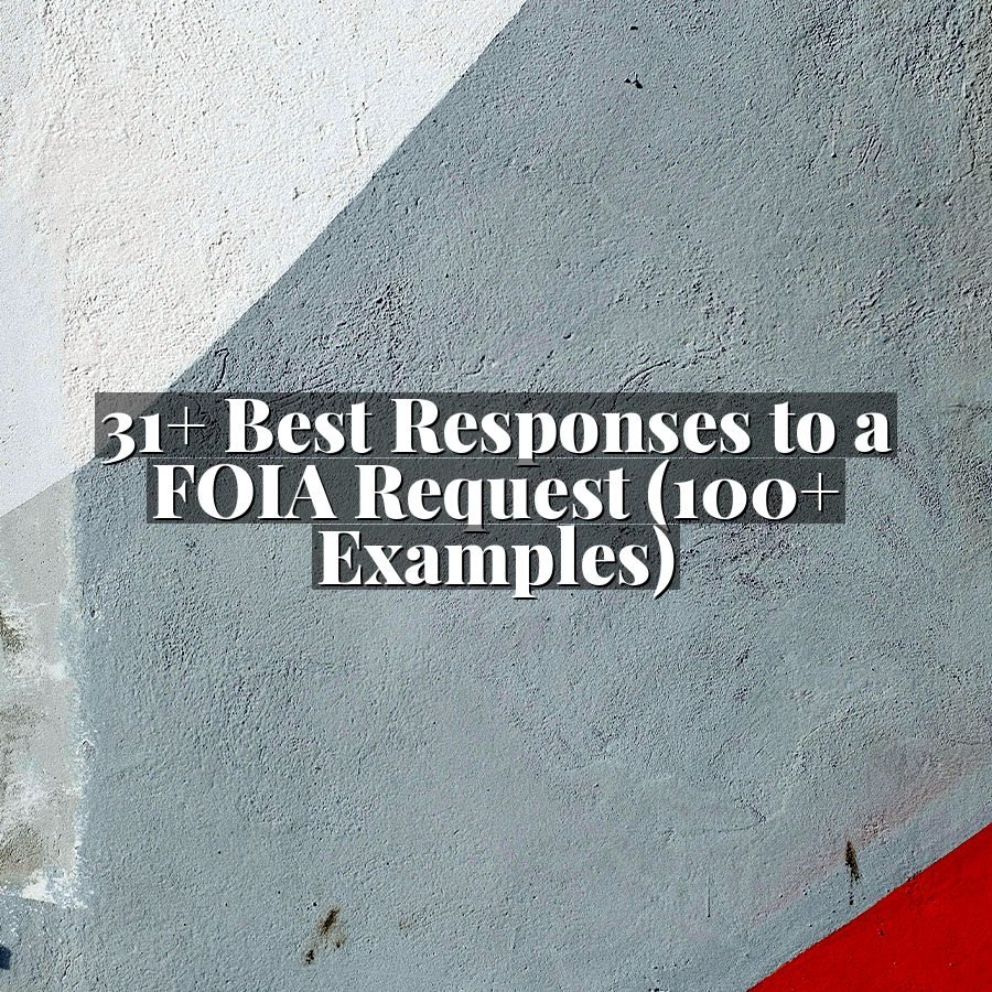 31+ Best Responses to a FOIA Request (100+ Examples)
