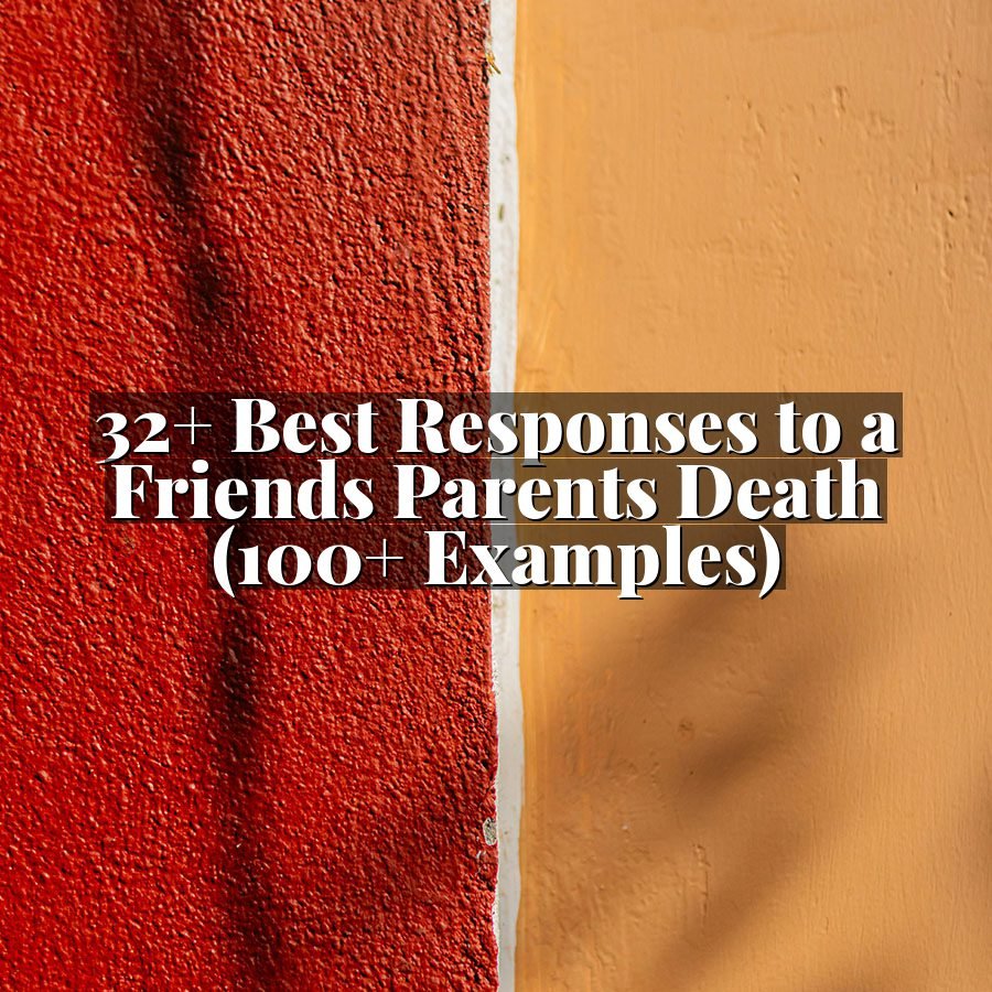 32+ Best Responses to a Friends Parents Death (100+ Examples)