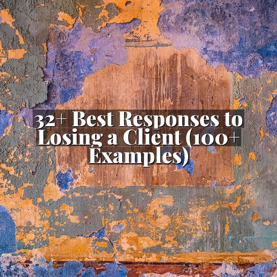 32+ Best Responses to Losing a Client (100+ Examples)