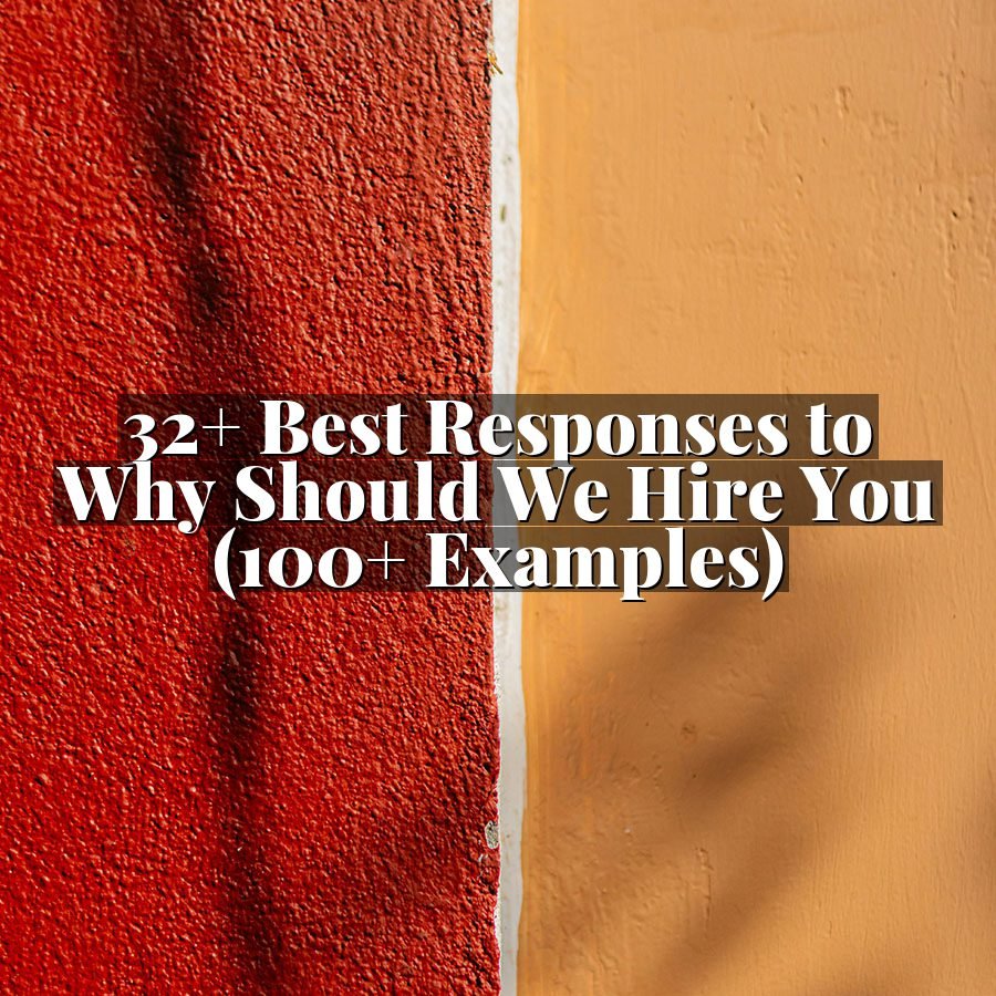 32+ Best Responses to Why Should We Hire You (100+ Examples)